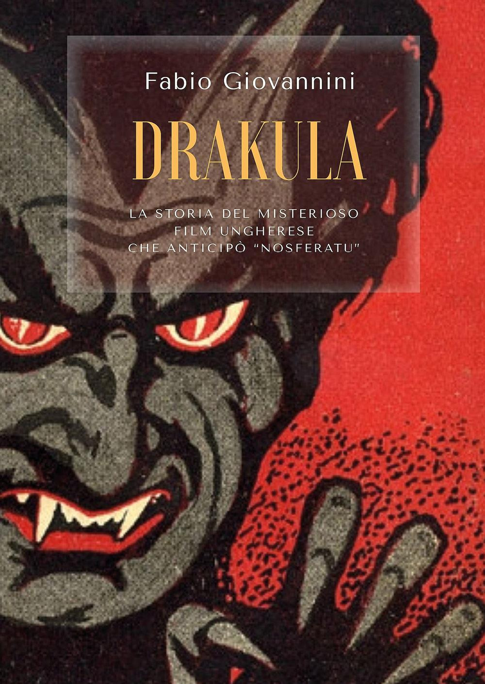Drakula. La storia del misterioso film ungherese che anticipò 