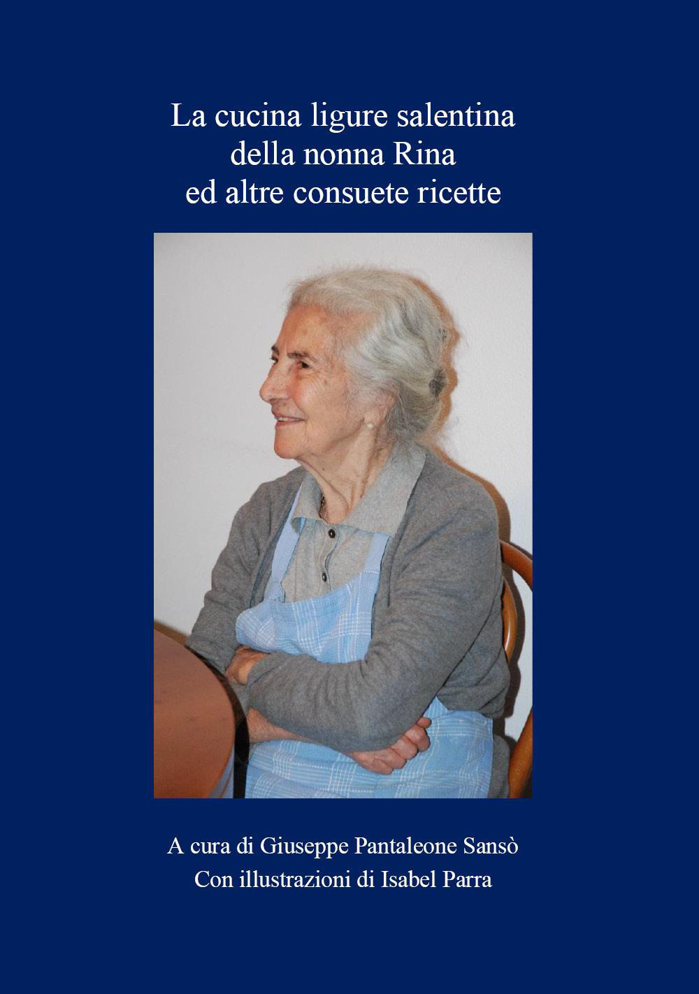 Libro della cucina ligure salentina della nonna Rina ed altre consuete ricette