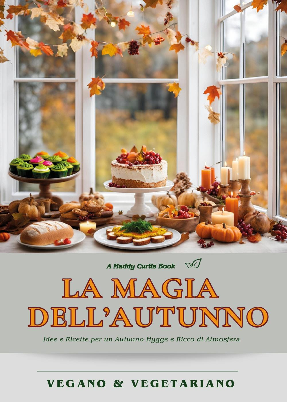 La magia dell'autunno. Idee e ricette per un autunno hygge e ricco di atmosfera