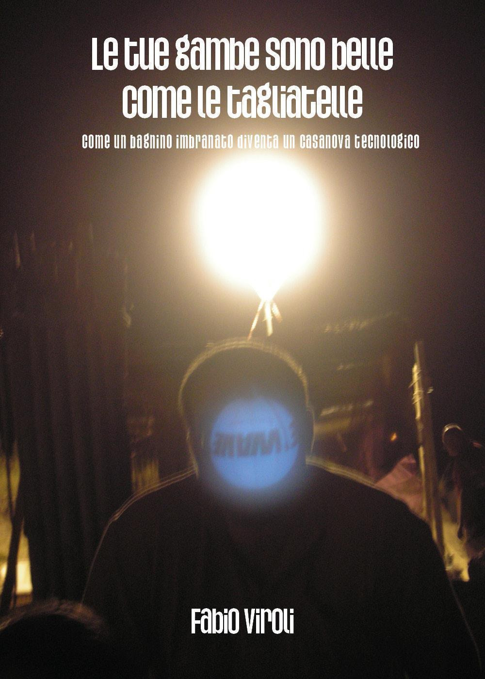 Le tue gambe sono belle come le tagliatelle. Come un bagnino imbranato diventa un casanova tecnologico