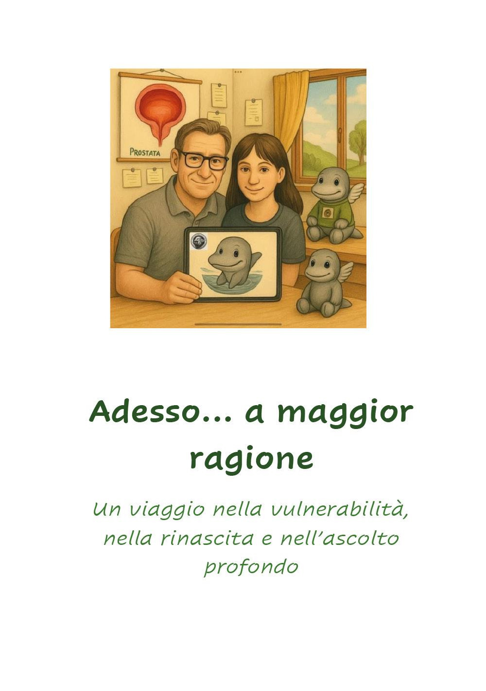Adesso...a maggior ragione. Un viaggio nella vulnerabilità, nella rinascita e nell'ascolto profondo
