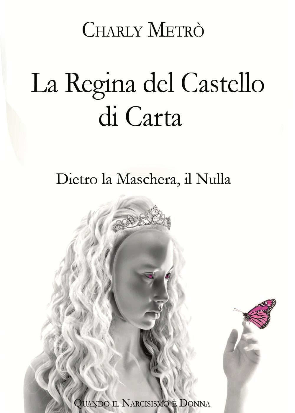 La regina del castello di carta. Dietro la maschera, il nulla