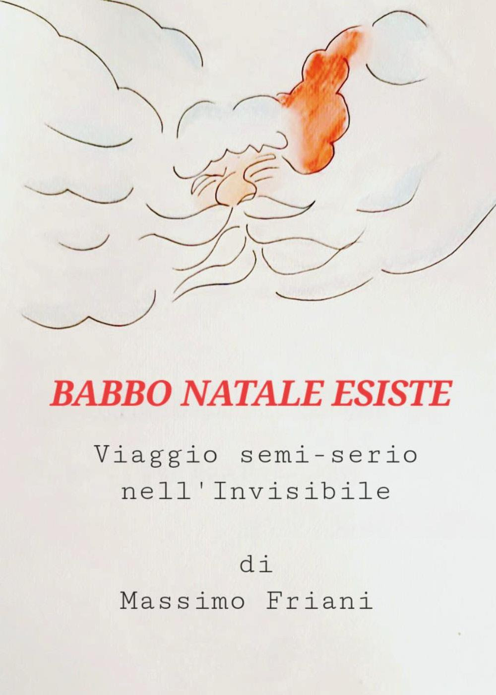 Babbo Natale esiste. Un viaggio semi-serio nell'invisibile