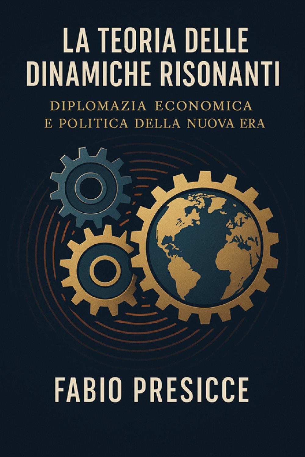 La teoria delle dinamiche risonanti. Diplomazia economica e politica della nuova era