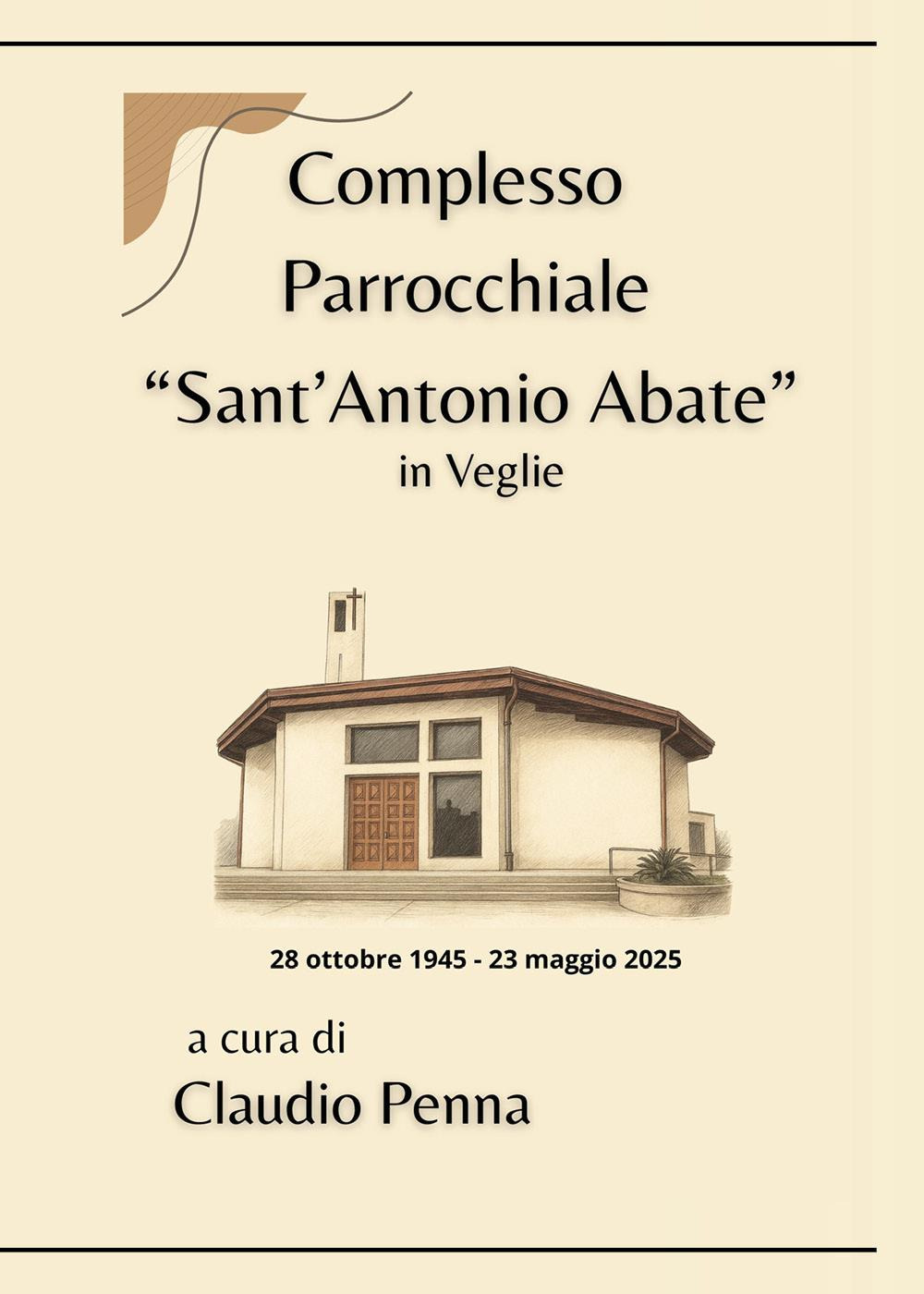 Complesso parrocchiale «Sant'Antonio Abate» in Veglie (28 ottobre 1945-23 maggio 2025)