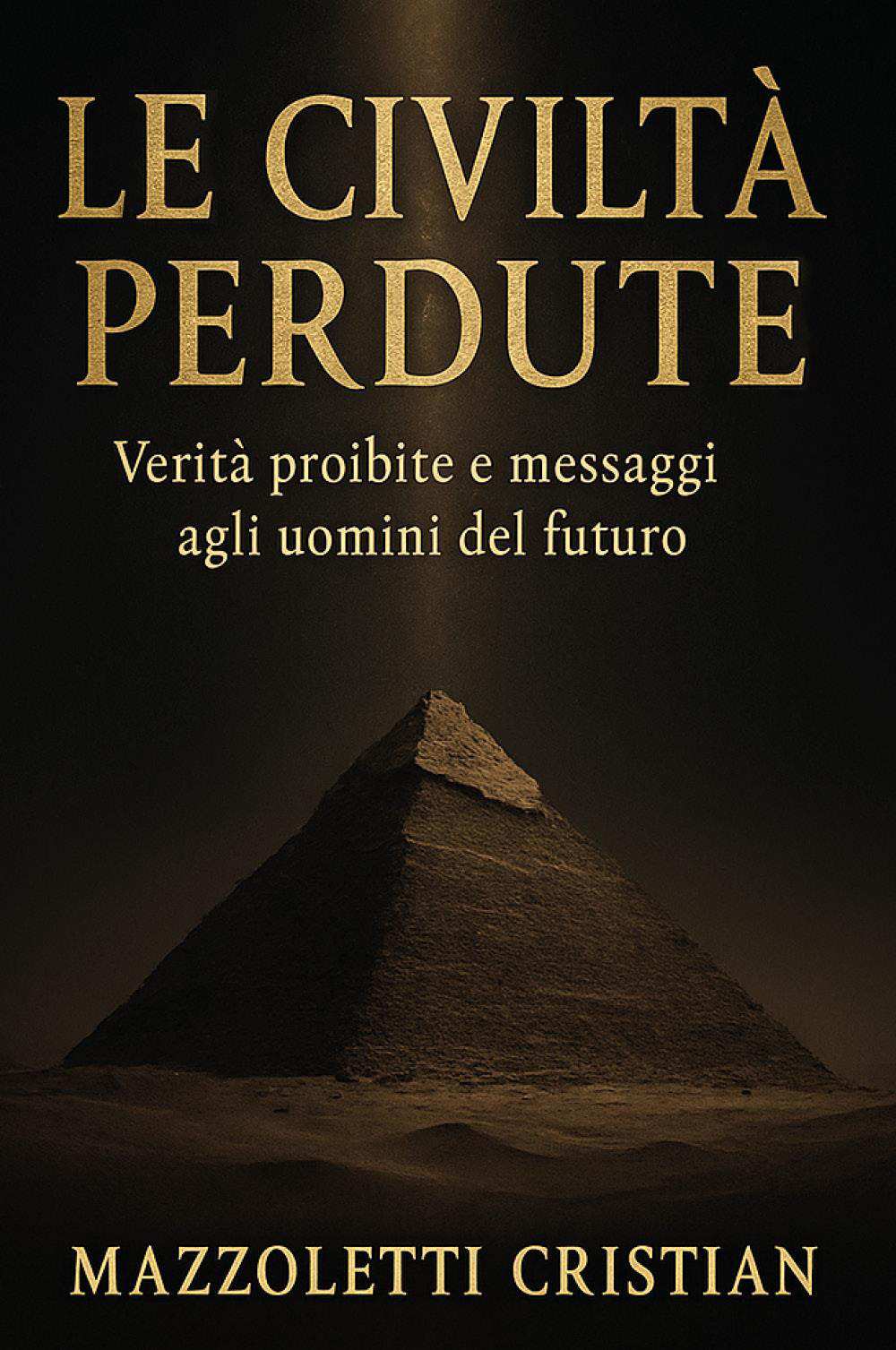 Le civiltà perdute. Verità proibite e messaggi agli uomini del futuro