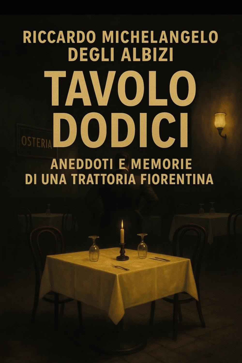 Tavolo 12. Aneddoti e memorie di una trattoria fiorentina