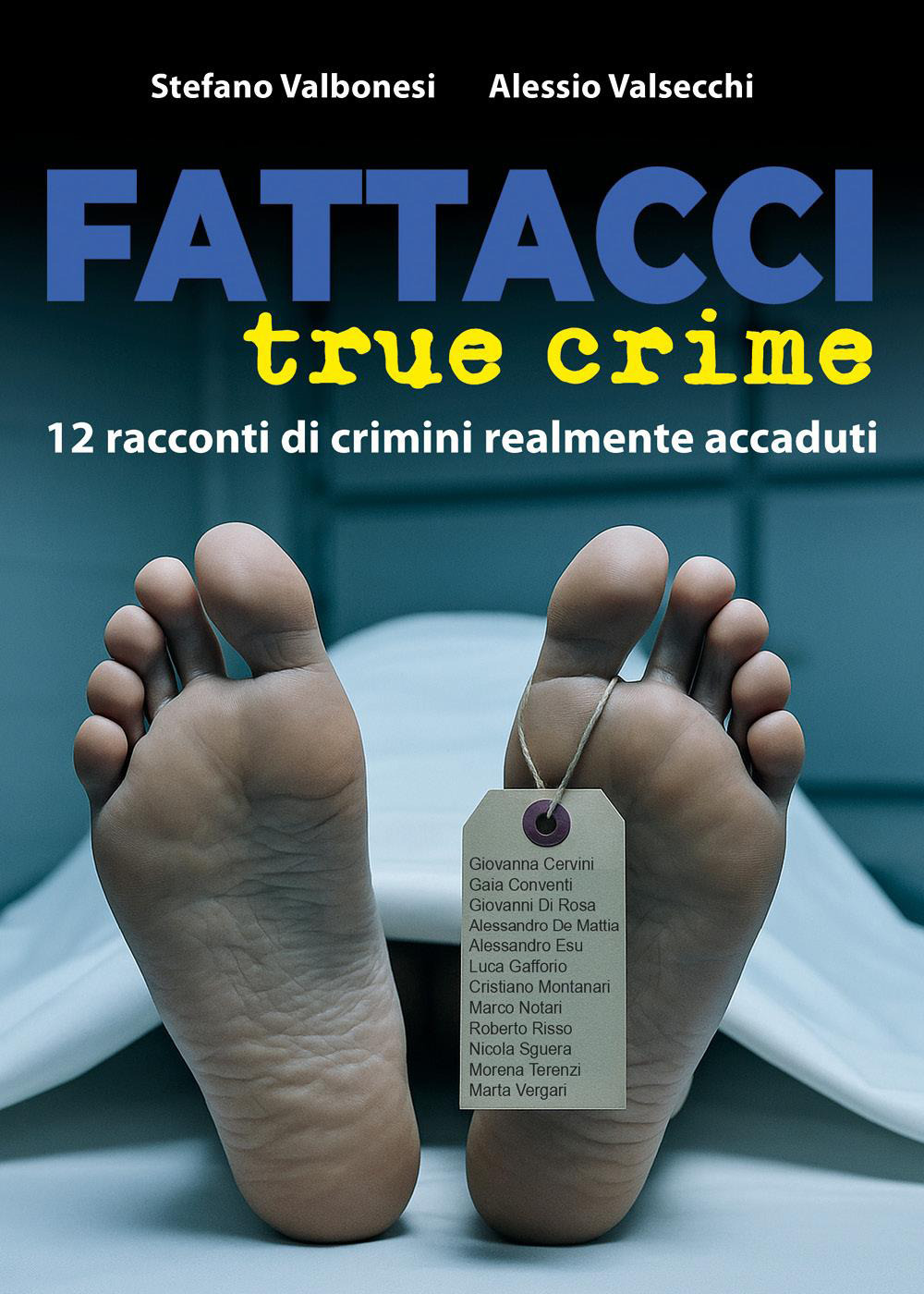 Fattacci true crime. 12 racconti di crimini realmente accaduti