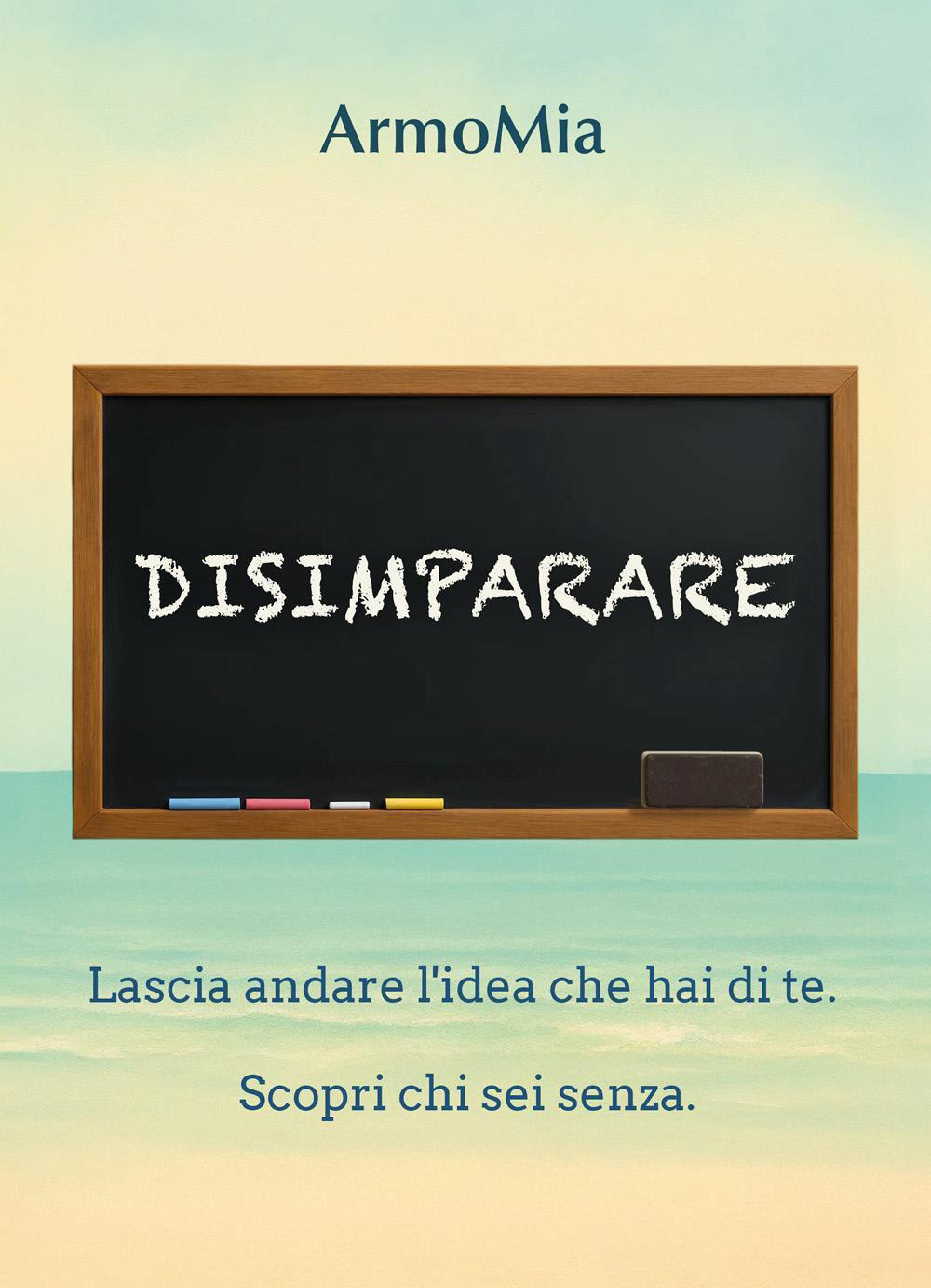 Disimparare. Viaggio di ritorno a ciò che autenticamente siamo