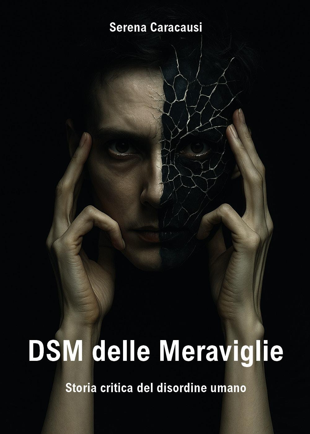 DSM delle meraviglie. Storia critica del disordine umano