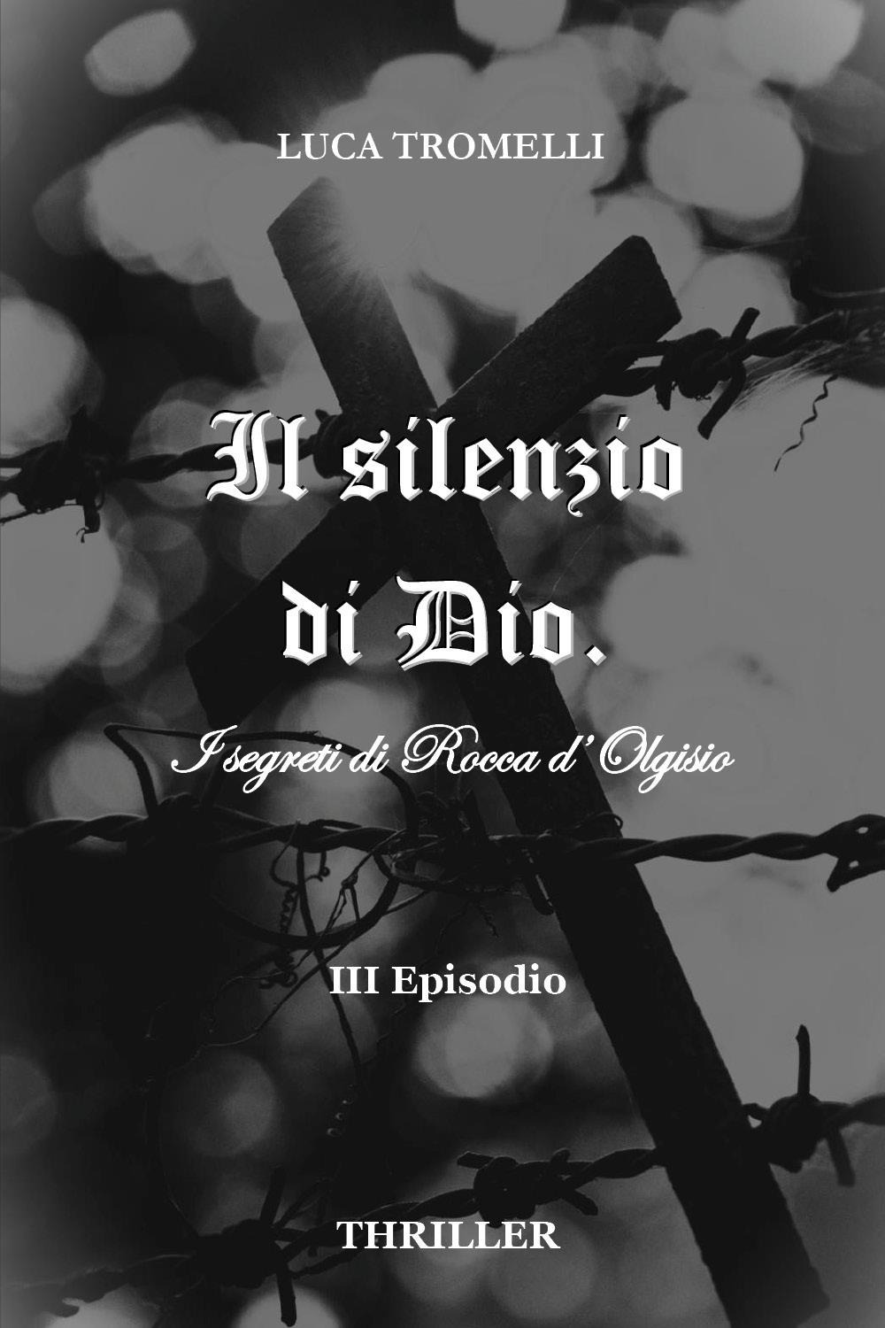 Il silenzio di Dio. I segreti di Rocca d'Olgisio. Vol. 3