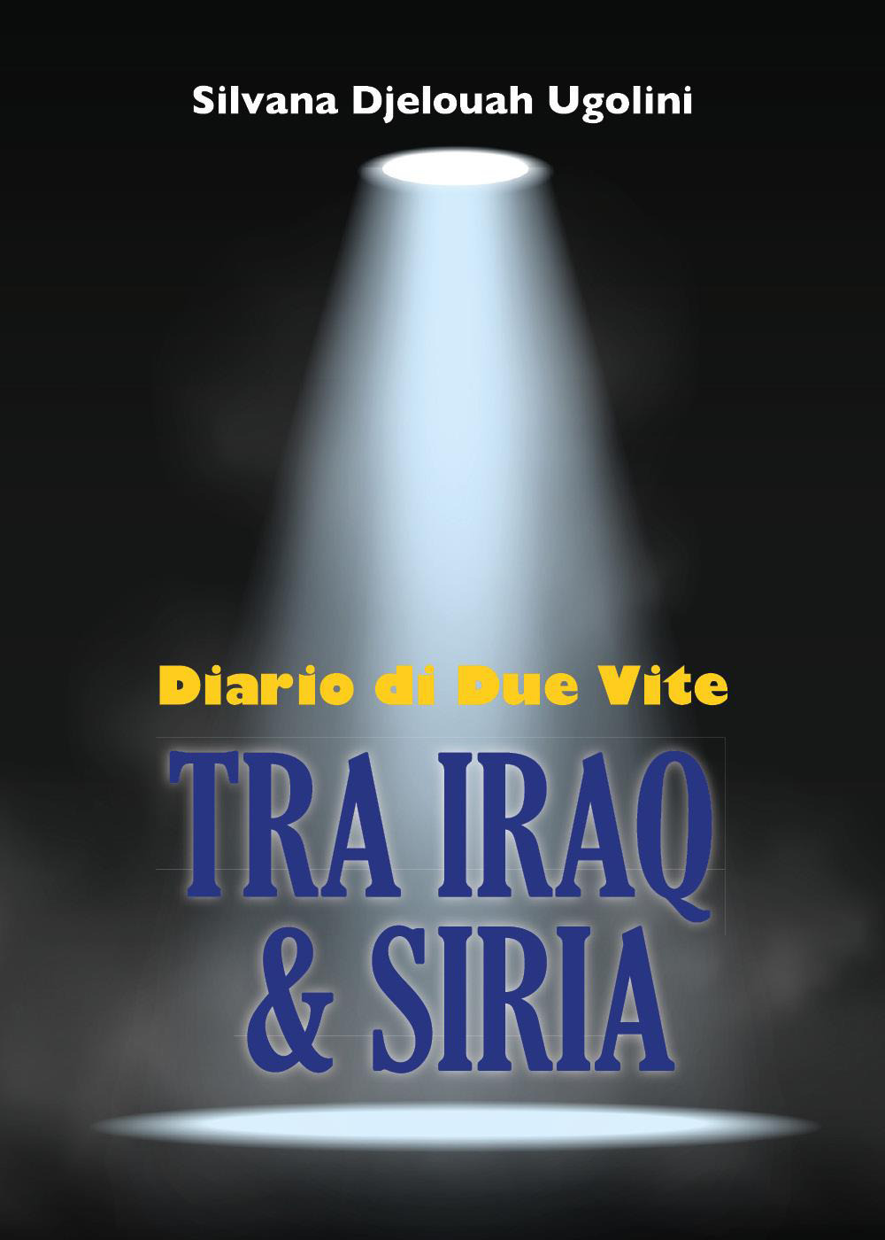 Tra Iraq & Siria. Diario di due vite
