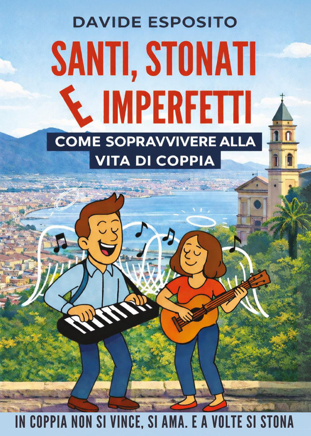 Santi, stonati e imperfetti. Come sopravvivere alla vita di coppia