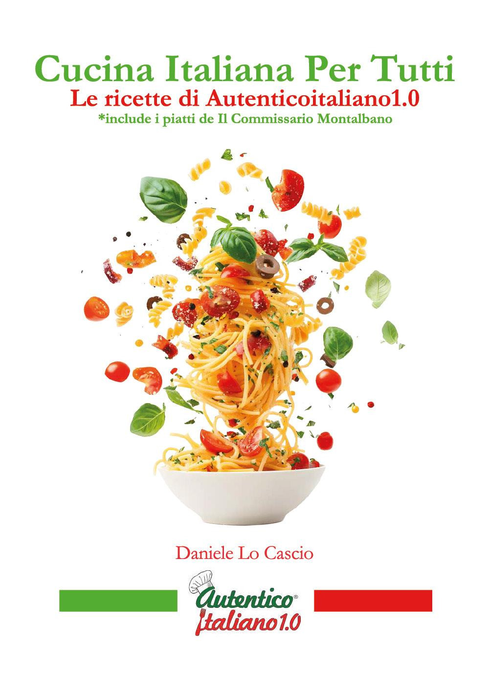 Cucina italiana per tutti. Le ricette di Autenticoitaliano1.0