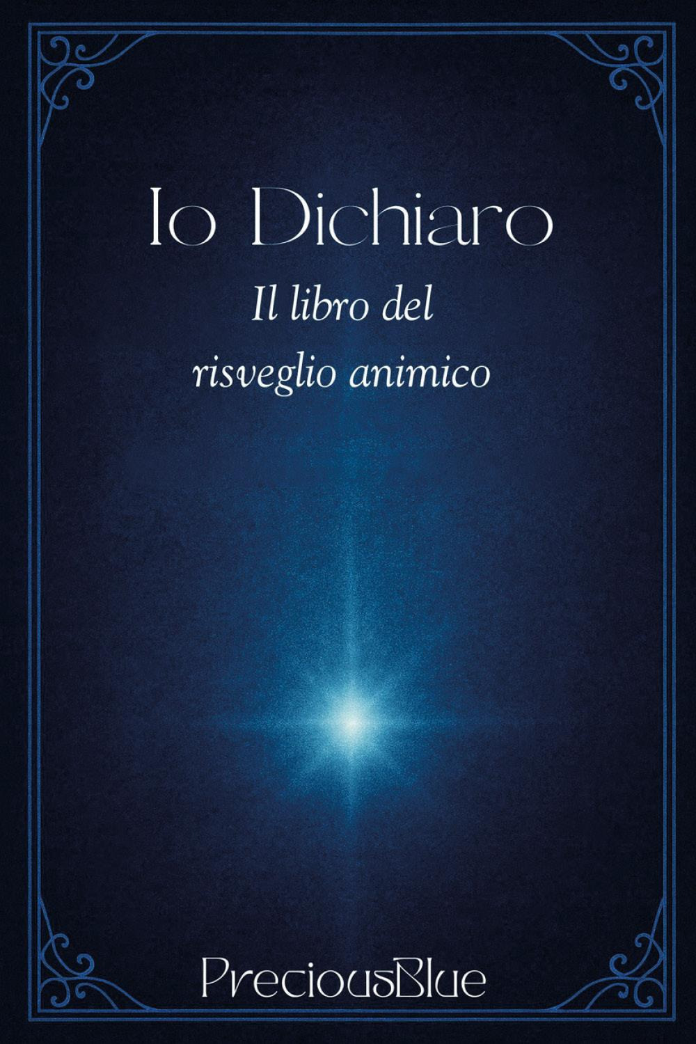 Io dichiaro. Il libro del risveglio animico