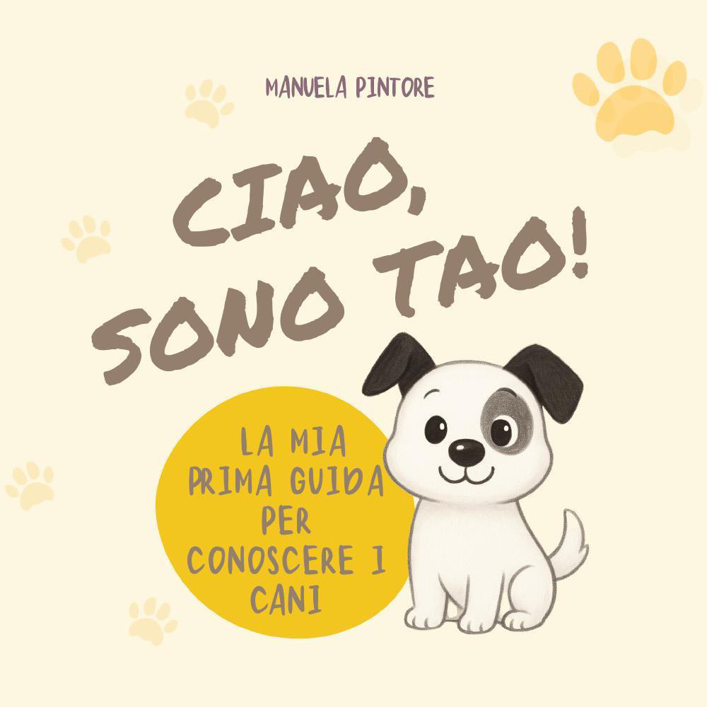 Ciao, sono Tao! La mia prima guida per conoscere i cani