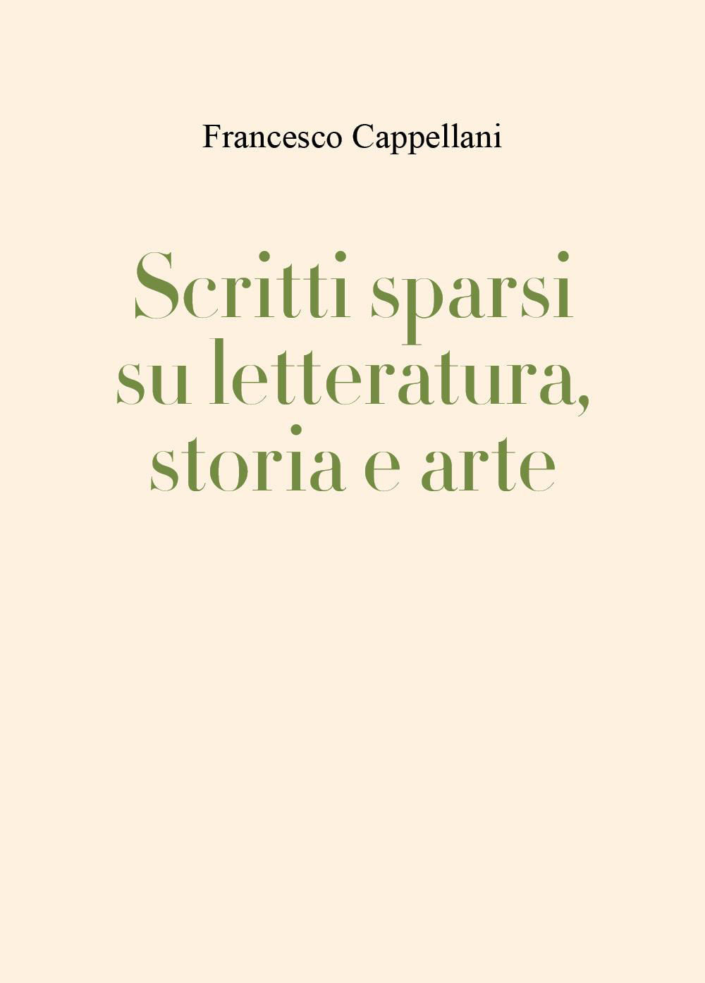 Scritti sparsi su letteratura, storia e arte