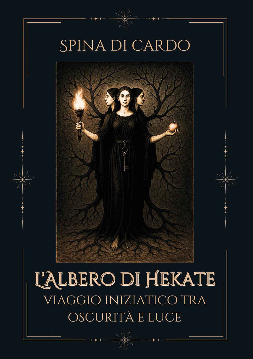L'albero di hekate. Viaggio iniziatico tra oscurità e luce
