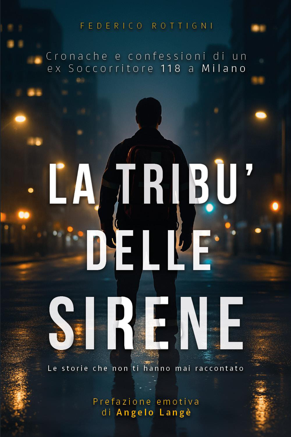 La tribù delle sirene. Cronache e confessioni di un ex soccorritore 118 a Milano