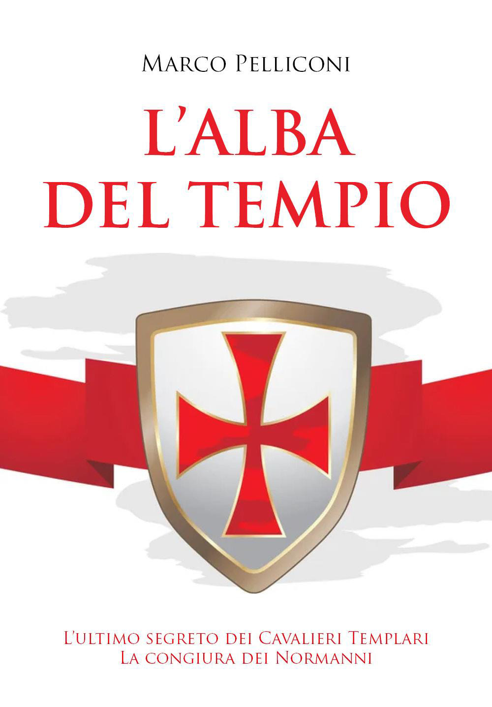 L'alba del Tempio. L'ultimo segreto dei Cavalieri Templari. La congiura dei Normanni