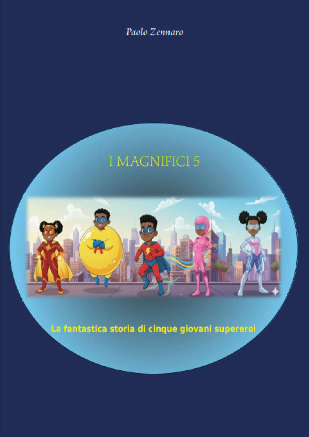 I magnifici cinque. La fantastica storia di cinque giovani supereroi