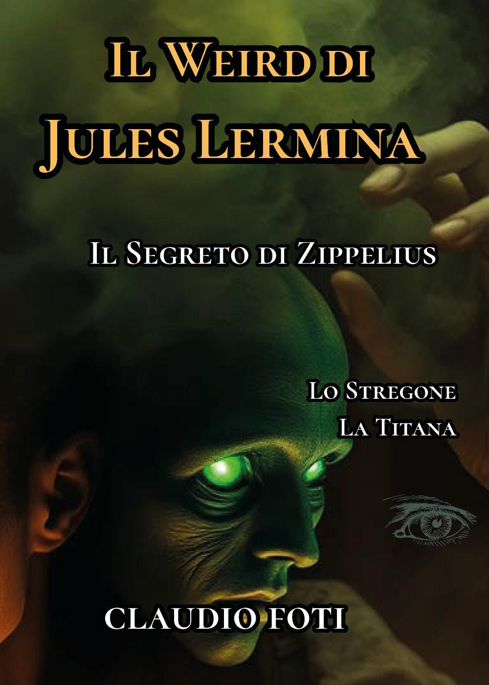 Il Weird di Jules Lermina. Vol. 3: Lo stregone-La titana