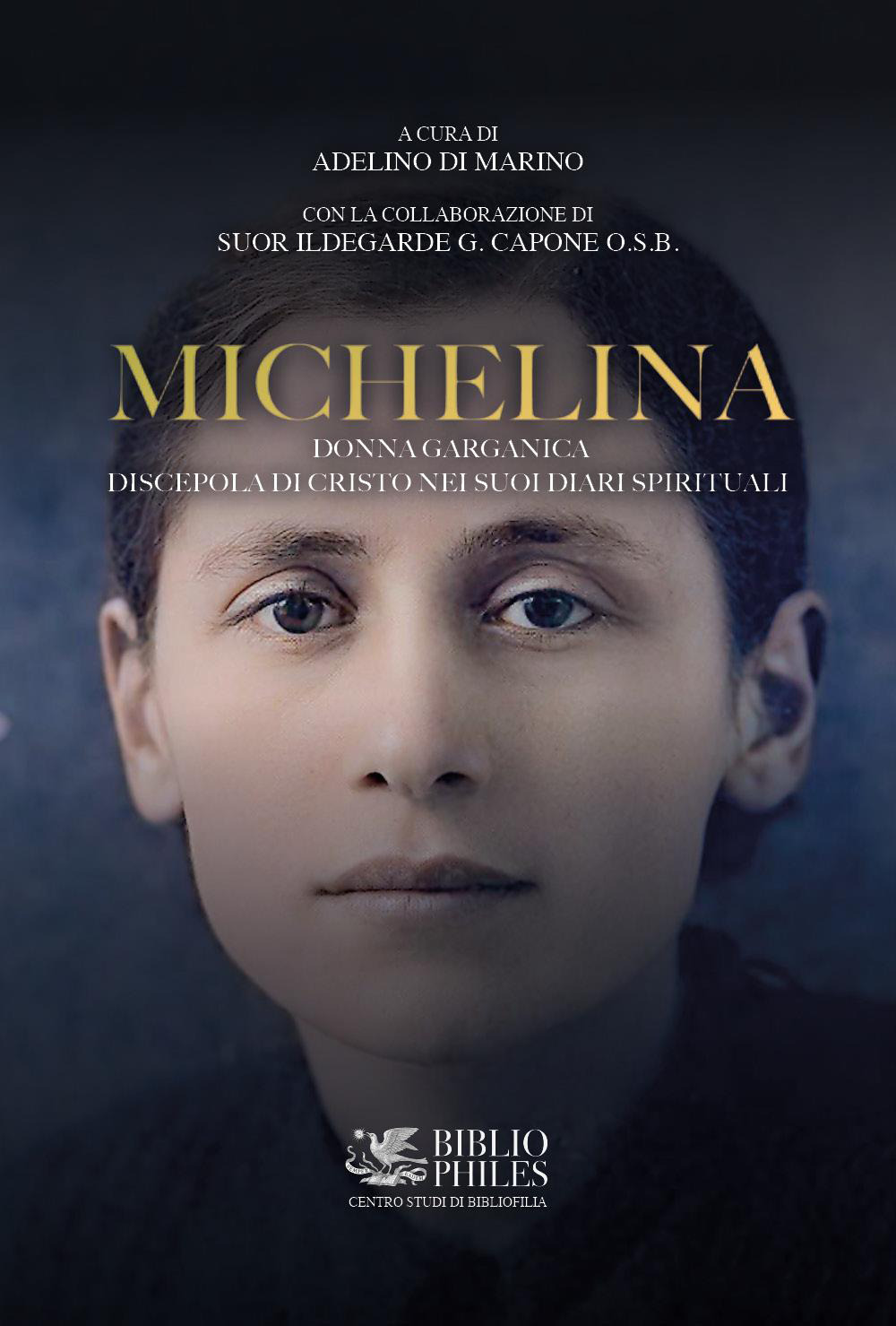 Michelina. Donna garganica. Discepola di Cristo nei suoi diari spirituali