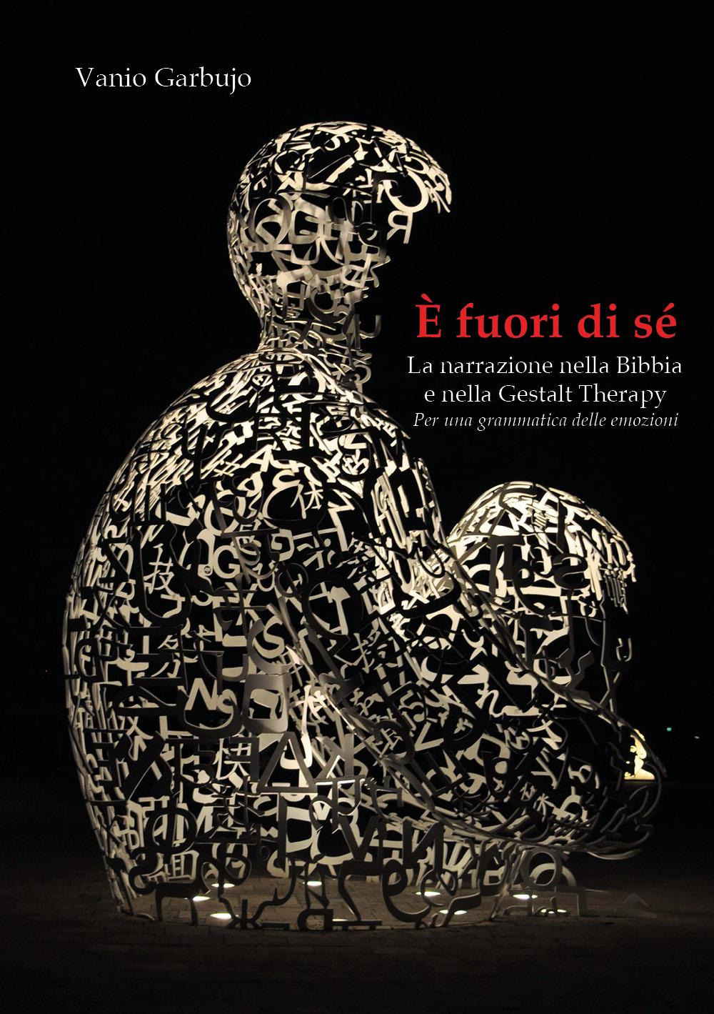 È fuori di sé. La narrazione nella Bibbia e nella Gestalt Therapy. Per una grammatica delle emozioni