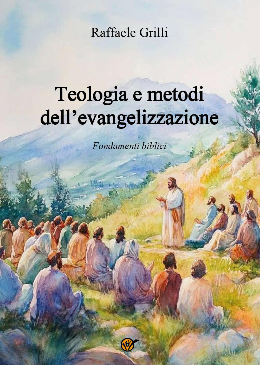Teologia e metodi dell'evangelizzazione. Fondamenti biblici