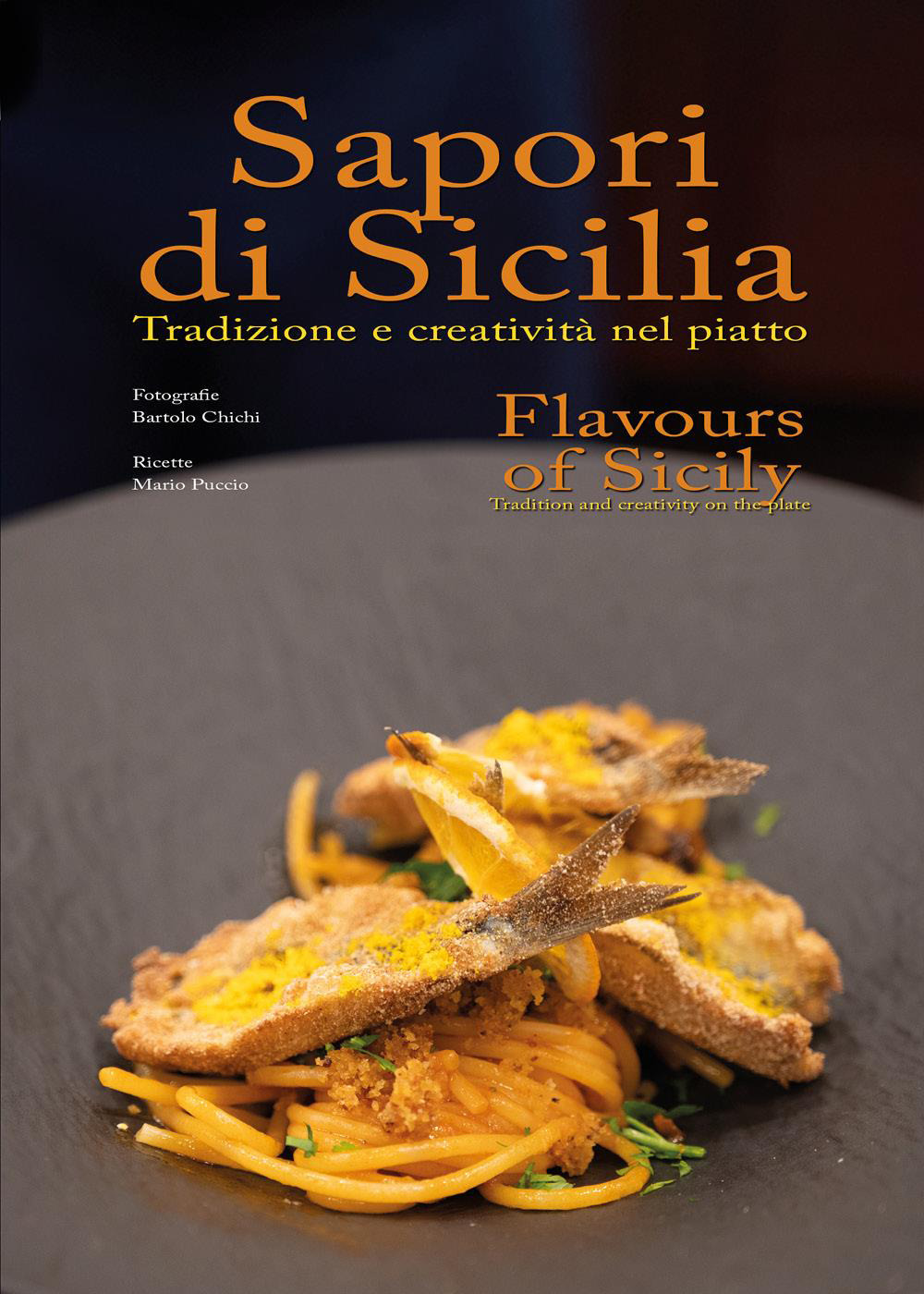 Sapori di Sicilia. Tradizione e creatività nel piatto-Flavours of Sicily. Tradition and creativity on the plate. Ediz. bilingue
