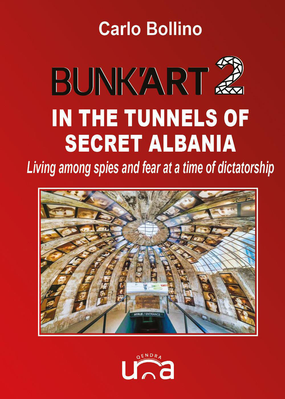 Bunk'Art 2. In the tunnels of secret Albania. Living among spies and fear at a time of dictatorship