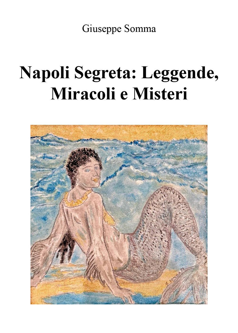 Napoli segreta: leggende, miracoli e misteri