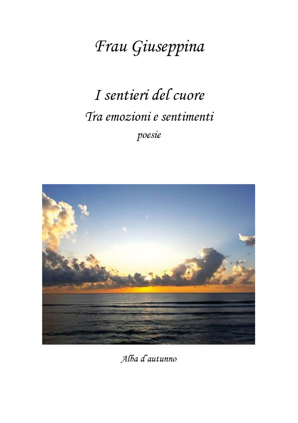 I sentieri del cuore. Tra emozioni e sentimenti