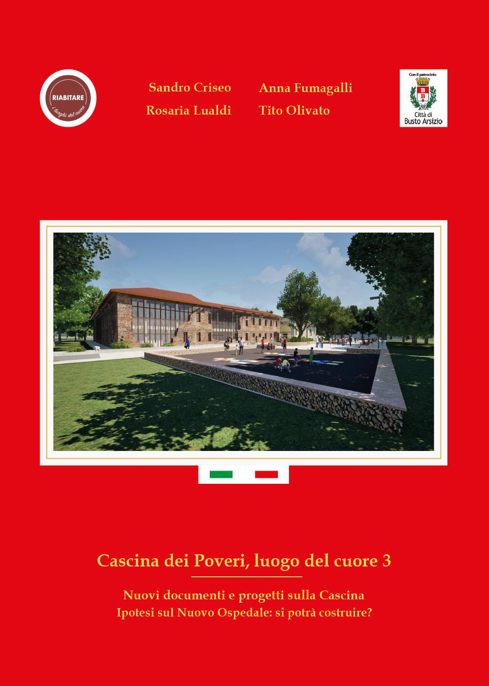Cascina dei Poveri, luogo del cuore. Nuovi documenti e progetti sulla cascina. Ipotesi sul nuovo ospedale: si potrà costruire?. Vol. 3