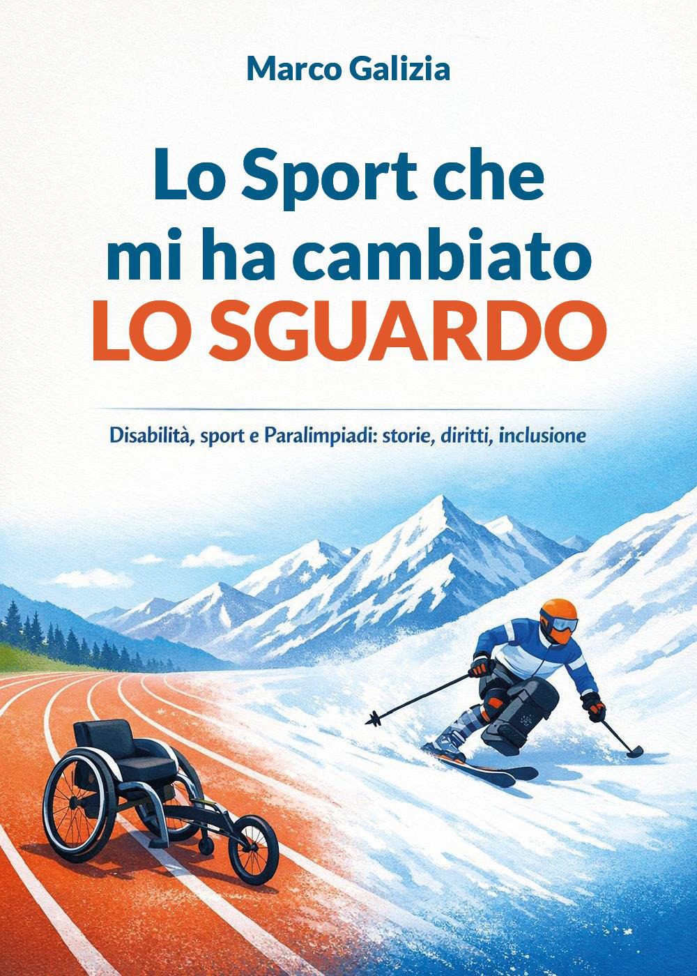 Lo sport che mi ha cambiato lo sguardo. Disabilità, sport e Paralimpiadi: storie, diritti, inclusione