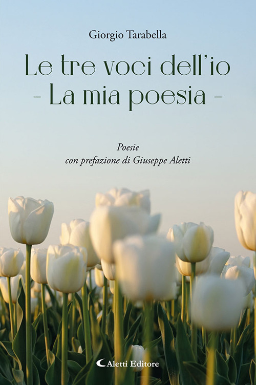 Le tre voci dell'io. La mia poesia