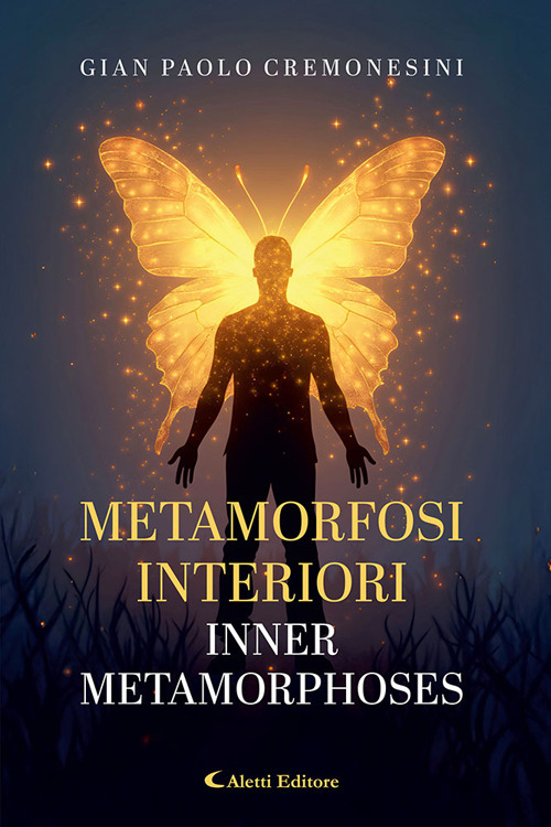 Metamorfosi interiori - Inner metamorphoses. Ediz. bilingue