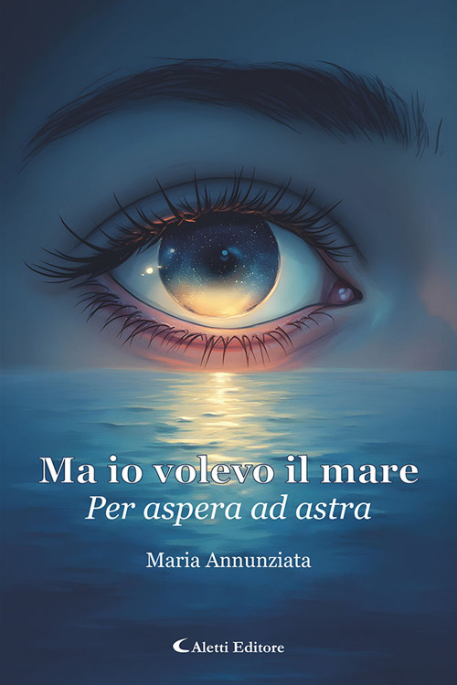Ma io volevo il mare. Per aspera ad astra