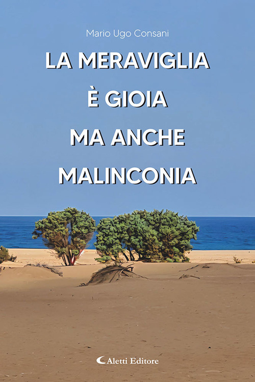 La meraviglia è gioia ma anche malinconia
