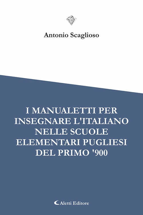 I manualetti per l'insegnare l'italiano nelle scuole elementari pugliesi del primo '900