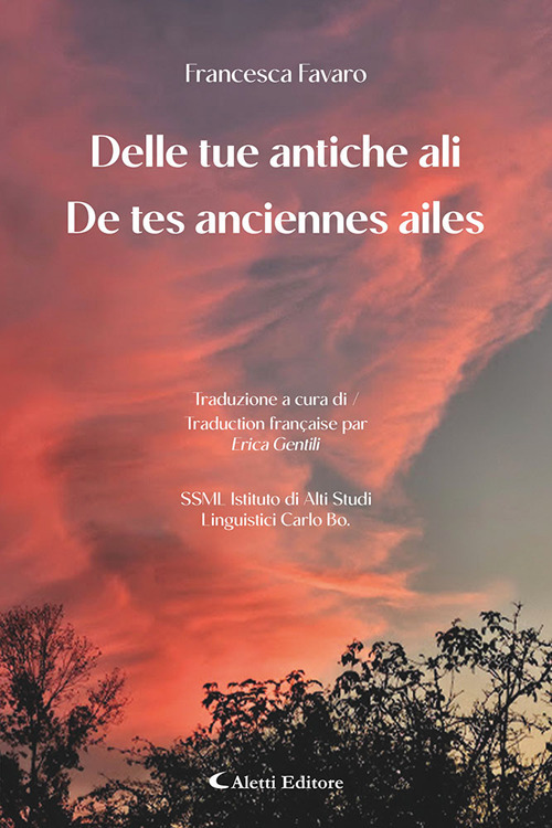Delle tue antiche ali-De tes anciennes ailes. Ediz. bilingue