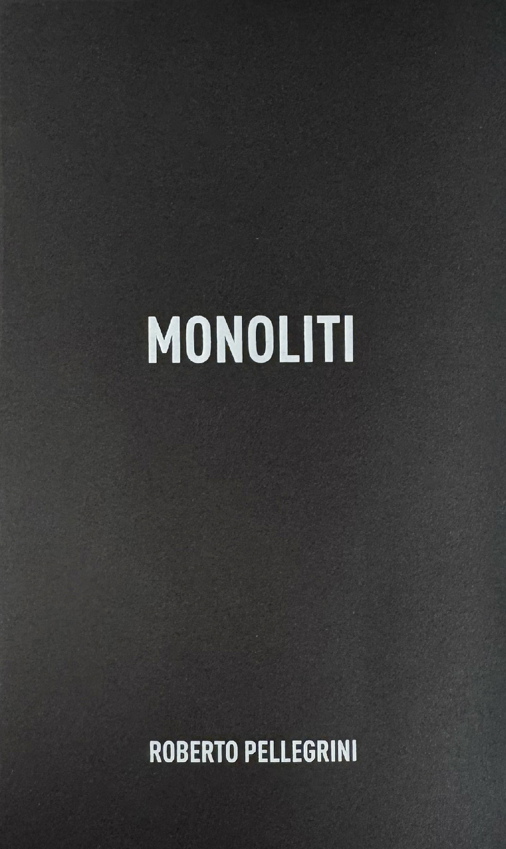 Monoliti. Fotografie di Roberto Pellegrini