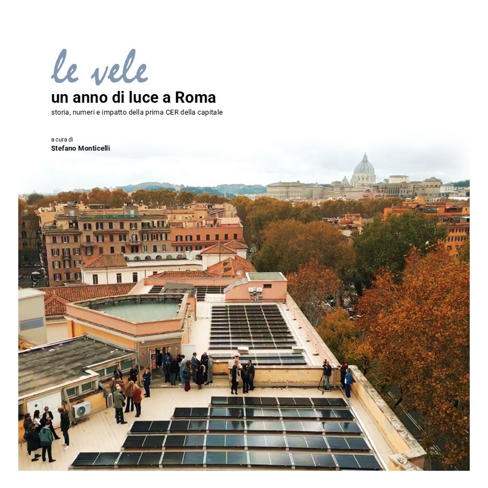 Le vele. Un anno di luce a Roma. Storia, numeri e impatto della prima CER della capitale