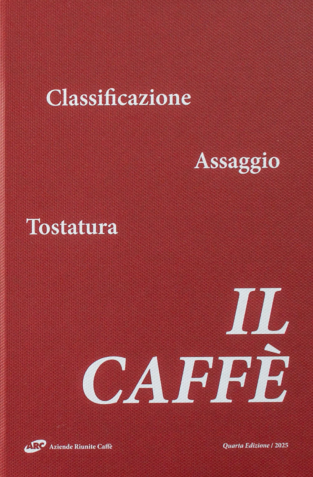 Il caffè. Classificazione, assaggio, tostatura. Ediz. ampliata