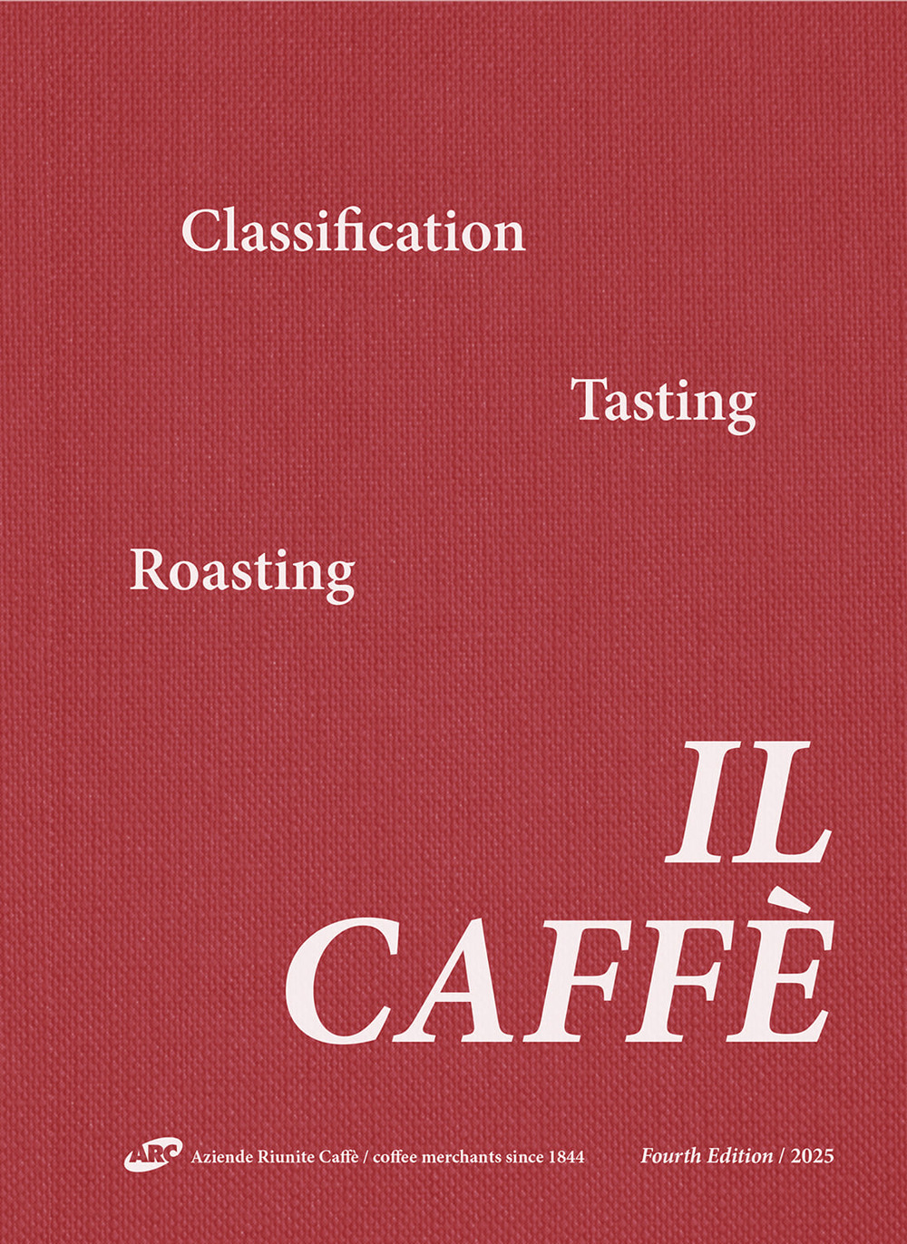 Il caffè. Classification, tasting, roasting. Ediz. ampliata