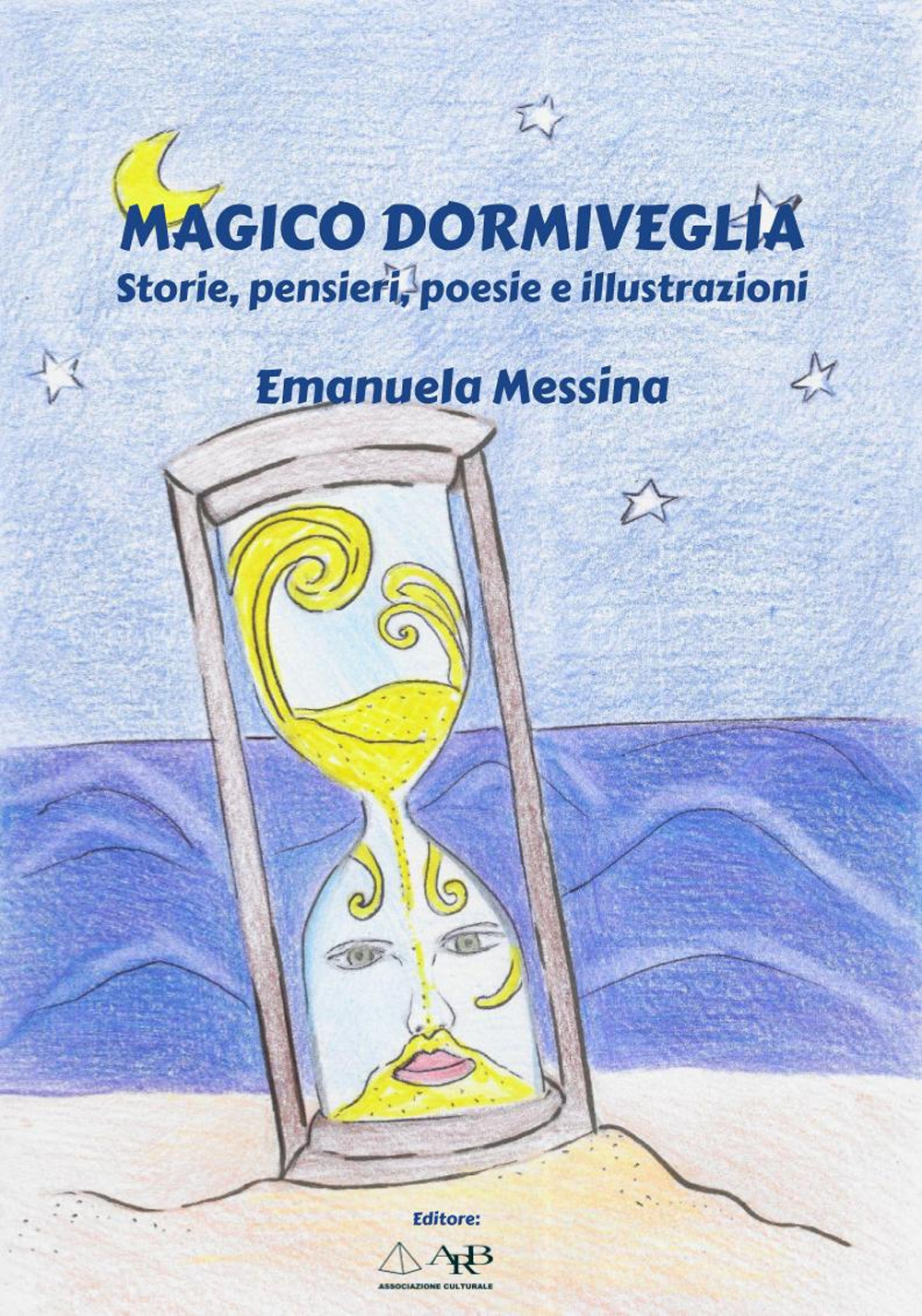 Magico dormiveglia. Storie, pensieri, poesie e illustrazioni