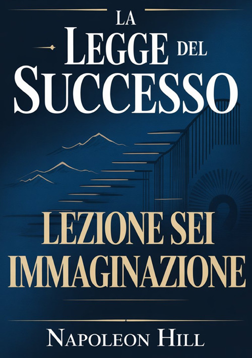 La legge del successo. Lezione 6. Immaginazione