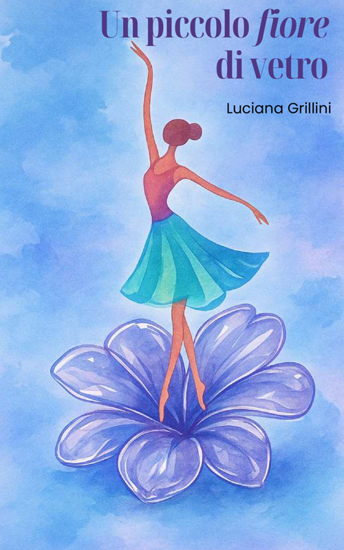 Un piccolo fiore di vetro. Una fiaba moderna sulla sensibilità per imparare ad ascoltarsi, dire no e trasformare il «sentire troppo», in forza gentile