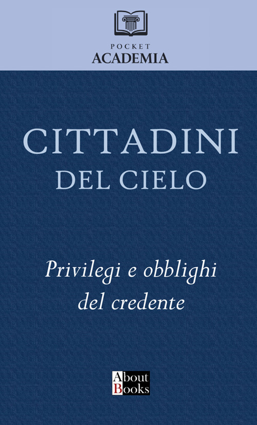 Cittadini del cielo. Privilegi e obblighi del credente