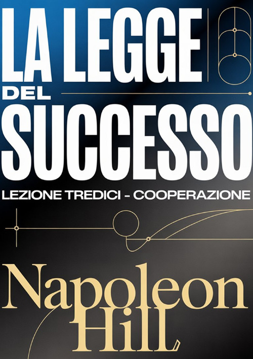 La legge del successo. Lezione tredici. Cooperazione